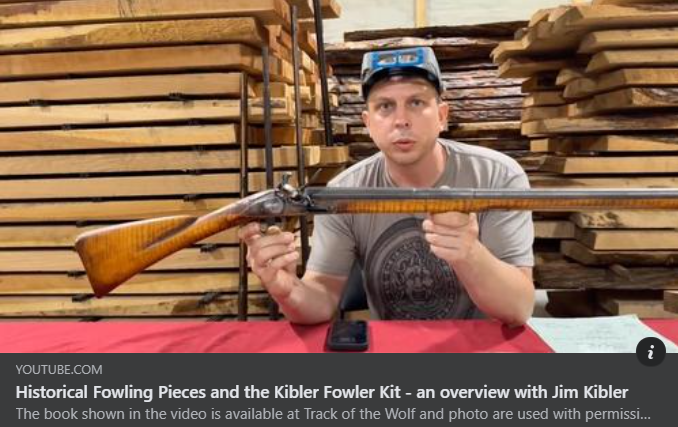 Historical Fowling Pieces and the Kibler Fowler Kit - an overview with Jim Kibler